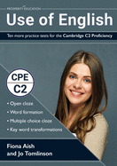 Use of English: Ten more practice tests for the Cambridge C2 Proficiency: 10 Use of English practice tests in the style of the CPE examination (answers included)