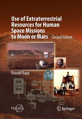 Use of Extraterrestrial Resources for Human Space Missions to Moon or Mars - Rapp, Donald
