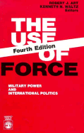 Use of Force 4ed - Art, Robert J (Editor), and Waltz, Kenneth N, Professor (Editor)