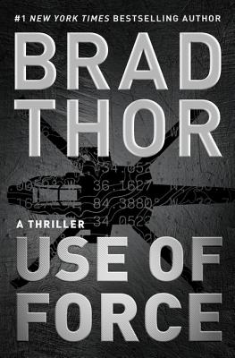 Use of Force: A Thriller - Thor, Brad