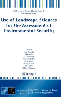 Use of Landscape Sciences for the Assessment of Environmental Security - Petrosillo, Irene (Editor), and Mller, Felix (Editor), and Jones, K Bruce (Editor)