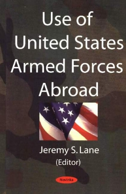 Use of United States Armed Forces Abroad - Lane, J S