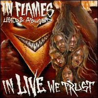 Used and Abused: In Live We Trust - In Flames