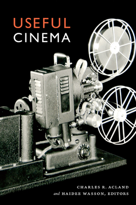 Useful Cinema - Acland, Charles R (Editor), and Wasson, Haidee (Editor)