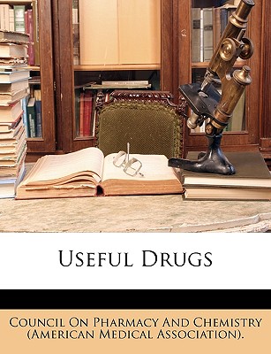 Useful Drugs - Council on Pharmacy and Chemistry (Ameri (Creator)