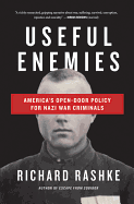 Useful Enemies: America's Open Door Policy for Nazi War Criminals