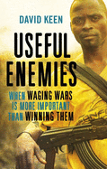Useful Enemies: When Waging Wars is More Important Than Winning Them