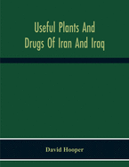 Useful Plants And Drugs Of Iran And Iraq