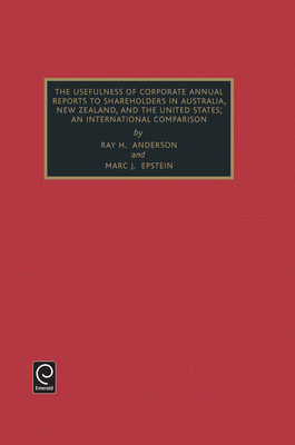 Usefulness of Corporate Annual Reports to Shareholders in Australia, New Zealand and the United States: An International Comparison - Epstein, Marc J (Editor), and Anderson, Ray H