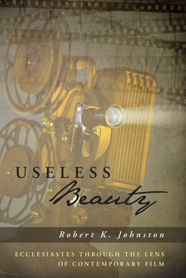 Useless Beauty - Johnston, Robert K, Dr., Ph.D.