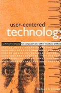 User-Centered Technology: A Rhetorical Theory for Computers and Other Mundane Artifacts