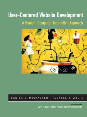 User-Centered Web Site Development: A Human-Computer Interaction Approach - McCracken, Daniel D, and Wolfe, Rosalee J, and Spool, Jared M