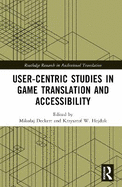 User-Centric Studies in Game Translation and Accessibility