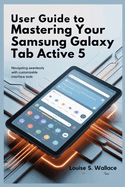 User Guide to Mastering Your Samsung Galaxy Tab Active 5: Navigating Seamlessly with Customizable Interface Tools
