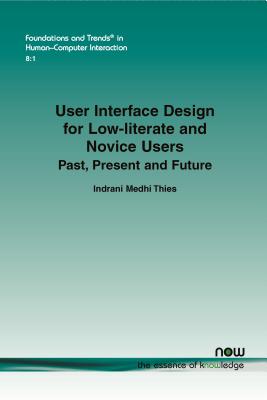 User Interface Design for Low-literate and Novice Users: Past, Present and Future - Medhi Thies, Indrani