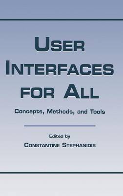 User Interfaces for All: Concepts, Methods, and Tools - Stephanidis, Constantine (Editor)