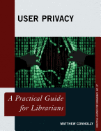 User Privacy: A Practical Guide for Librarians