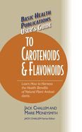 User's Guide to Carotenoids & Flavonoids: Learn How to Harness the Health Benefits of Natural Plant Antiozidants. (Large Print 16pt)