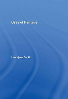 Uses of Heritage - Smith, Laurajane