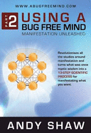 Using A Bug Free Mind: Manifestation Unleashed