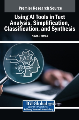 Using AI Tools in Text Analysis, Simplification, Classification, and Synthesis - Jomaa, Nayef J (Editor)