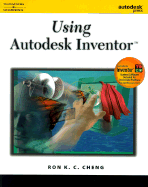 Using Autodesk Inventor - Cheng, Ron K C