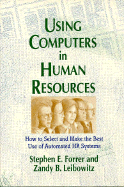 Using Computers in Human Resources - Forrer, Stephen E, and Shore, Jane, and Leibowitz, Zandy B