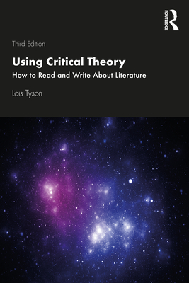 Using Critical Theory: How to Read and Write About Literature - Tyson, Lois