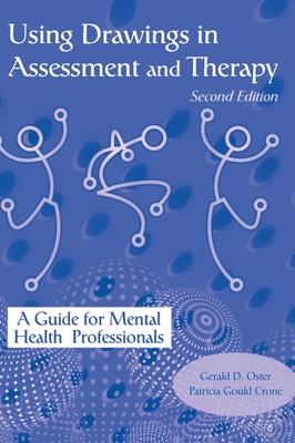 Using Drawings in Assessment and Therapy: A Guide for Mental Health Professionals - Oster, Gerald D, and Gould Crone, Patricia