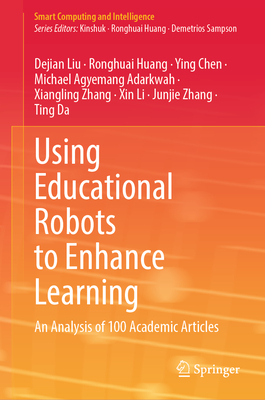 Using Educational Robots to Enhance Learning: An Analysis of 100 Academic Articles - Liu, Dejian, and Huang, Ronghuai, and Chen, Ying