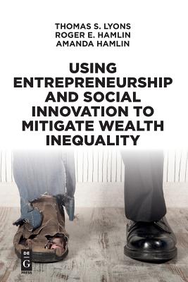 Using Entrepreneurship and Social Innovation to Mitigate Wealth Inequality - Lyons, Thomas S
