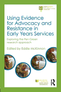 Using Evidence for Advocacy and Resistance in Early Years Services: Exploring the Pen Green Research Approach