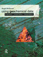 Using Geochemical Data: Evaluation, Presentation, Interpretation