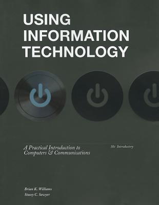 Using Information Technology 10e Introductory Edition - Williams, Brian, and Sawyer, Stacey