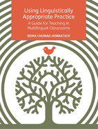 Using Linguistically Appropriate Practice: A Guide for Teaching in Multilingual Classrooms