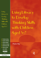 Using Literacy to Develop Thinking Skills with Children Aged 5 -7