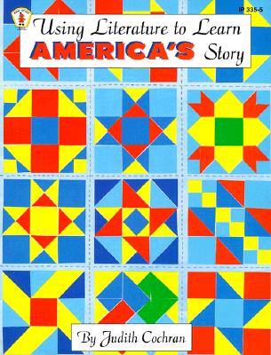 Using Literature to Learn America's Story - Cochran, Judith, and Quinn, Anna (Editor)