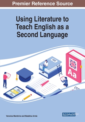 Using Literature to Teach English as a Second Language - Membrive, Veronica (Editor), and Armie, Madalina (Editor)