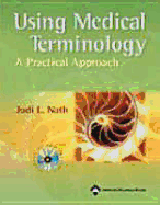 Using Medical Terminology: A Practical Approach