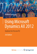 Using Microsoft Dynamics Ax 2012: Updated for Version R2