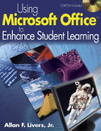 Using Microsoft Office to Enhance Student Learning - Livers, Allan F