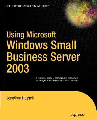 Using Microsoft Windows Small Business Server 2003 - Hassell, Jonathan