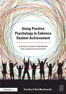 Using Positive Psychology to Enhance Student Achievement: A Schools-Based Programme for Character Education