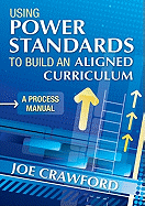 Using Power Standards to Build an Aligned Curriculum: A Process Manual