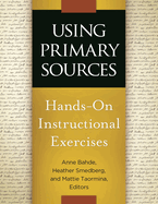 Using Primary Sources: Hands-On Instructional Exercises