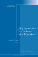 Using Quantitative Data to Answer Critical Questions: New Directions for Institutional Research, Number 133