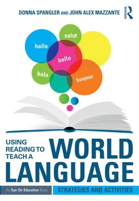 Using Reading to Teach a World Language: Strategies and Activities - Spangler, Donna, and Mazzante, John Alex