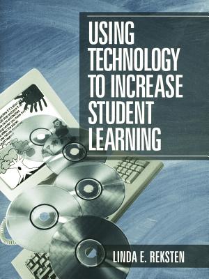 Using Technology to Increase Student Learning - Reksten, Linda E