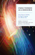 Using Tension as a Resource: New Visions in Teaching the English Language Arts Methods Class