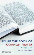 Using the Book of Common Prayer: A Simple Guide